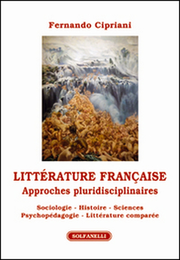 Littérature française. Approches pluridisciplinaires. Sociologie, histoire, sciences psychopédagogie, littérature comparée - Librerie.coop Littérature française. Approches pluridisciplinaires. Sociologie, histoire, sciences psychopédagogie, littérature comparée - Librerie.coop