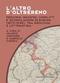 L'altro d'oltrereno. Percorsi, incontri, conflitti e riconciliazioni in europa (1870-1945), tra ideologia e letteratura - Librerie.coop L'altro d'oltrereno. Percorsi, incontri, conflitti e riconciliazioni in europa (1870-1945), tra ideologia e letteratura - Librerie.coop