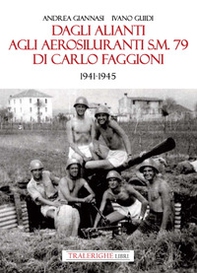 Dagli alianti agli aerosiluranti S.M. 79 di Carlo Faggioni 1941-1945 - Librerie.coop Dagli alianti agli aerosiluranti S.M. 79 di Carlo Faggioni 1941-1945 - Librerie.coop