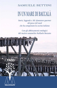 In un mare di baccalà. Storie, leggende e 101 sfumature gourmet del pesce del nord che ha conquistato la cucina italiana - Librerie.coop