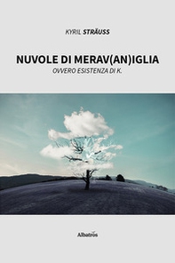 Nuvole di merav(an)iglia. Ovvero esistenza di K. - Librerie.coop