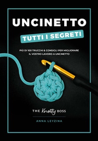 Uncinetto. Tutti i segreti - Librerie.coop