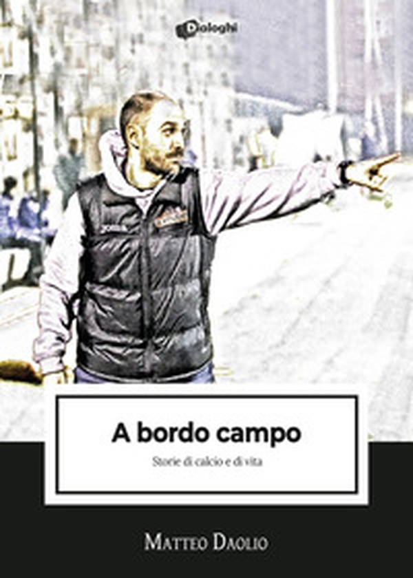 A bordo campo. Storie di calcio e di vita - Librerie.coop A bordo campo. Storie di calcio e di vita - Librerie.coop