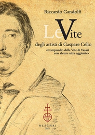 Le vite degli artisti di Gaspare Celio. «Compendio delle vite di Vasari con alcune altre aggiunte». - Librerie.coop Le vite degli artisti di Gaspare Celio. «Compendio delle vite di Vasari con alcune altre aggiunte». - Librerie.coop