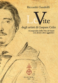 Le vite degli artisti di Gaspare Celio. «Compendio delle vite di Vasari con alcune altre aggiunte». - Librerie.coop