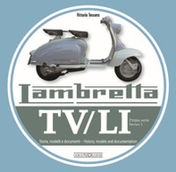 Lambretta. TV/LI. Prima serie. Storia, modelli e documenti. Ediz. italiana e inglese - Librerie.coop