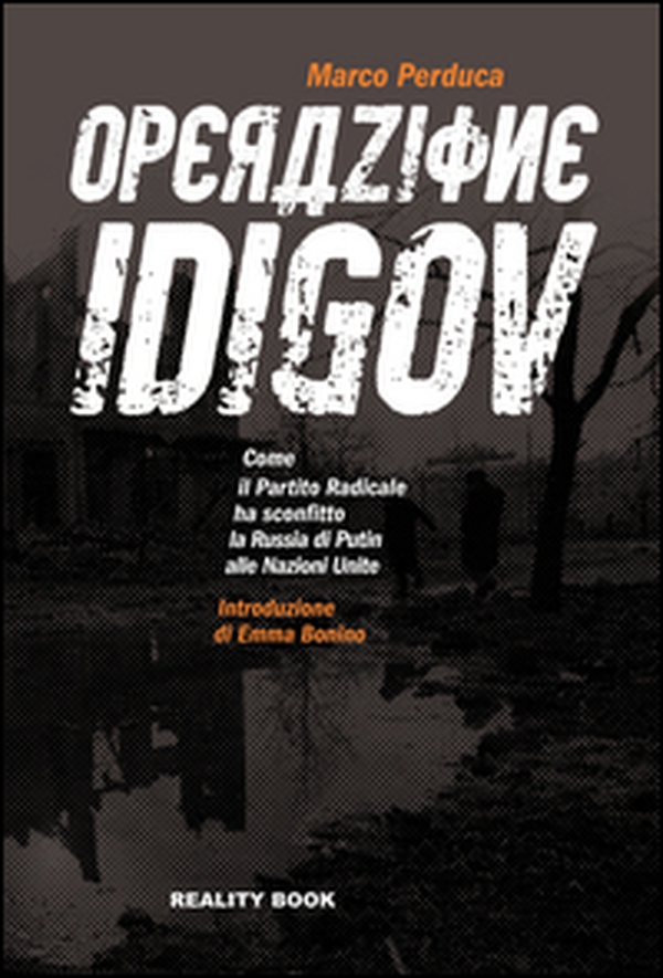 Operazione Idigov. Come il Partito Radicale ha sconfitto la Russia di Putin alle Nazioni Unite - Librerie.coop Operazione Idigov. Come il Partito Radicale ha sconfitto la Russia di Putin alle Nazioni Unite - Librerie.coop