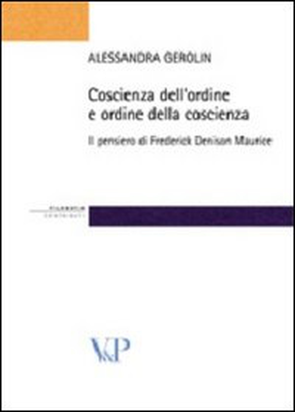 Coscienza dell'ordine e ordine della coscienza. Il pensiero filosofico e sociale di Frederick Denison Maurice - Librerie.coop Coscienza dell'ordine e ordine della coscienza. Il pensiero filosofico e sociale di Frederick Denison Maurice - Librerie.coop