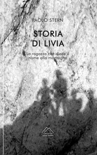 Storia di Livia. La ragazza che diede il nome alla montagna - Librerie.coop