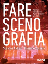 Fare scenografia. Materiali, realizzazioni, nuove tecnologie, esperienze - Librerie.coop