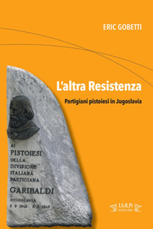 L'altra Resistenza. Partigiani pistoiesi in Jugoslavia - Librerie.coop
