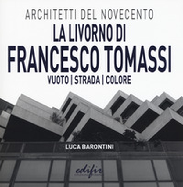 La Livorno di Francesco Tomassi. Vuoto strada colore - Librerie.coop La Livorno di Francesco Tomassi. Vuoto strada colore - Librerie.coop