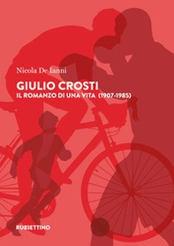 Giulio Crosti. Il romanzo di una vita (1907-1985) - Librerie.coop Giulio Crosti. Il romanzo di una vita (1907-1985) - Librerie.coop