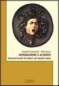 Integrazione e alterità. Incontri/scontri di culture nel mondo antico - Librerie.coop
