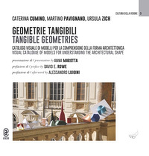 Geometrie tangibili. Catologo visuale di modelli per la comprensione della forma architettonica-Tangible geometries. Visual catalogue of models for understanding the architectural shape - Librerie.coop Geometrie tangibili. Catologo visuale di modelli per la comprensione della forma architettonica-Tangible geometries. Visual catalogue of models for understanding the architectural shape - Librerie.coop