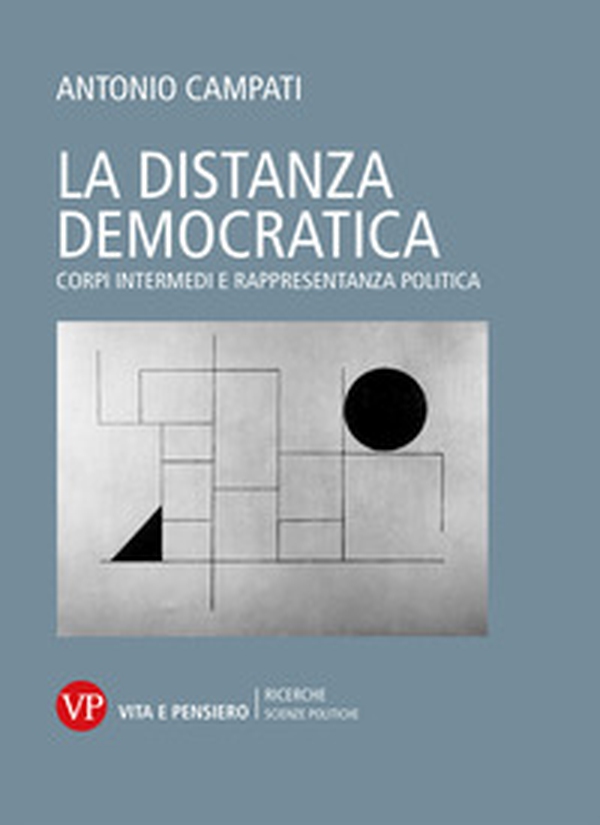 La distanza democratica. Corpi intermedi e rappresentanza politica - Librerie.coop La distanza democratica. Corpi intermedi e rappresentanza politica - Librerie.coop