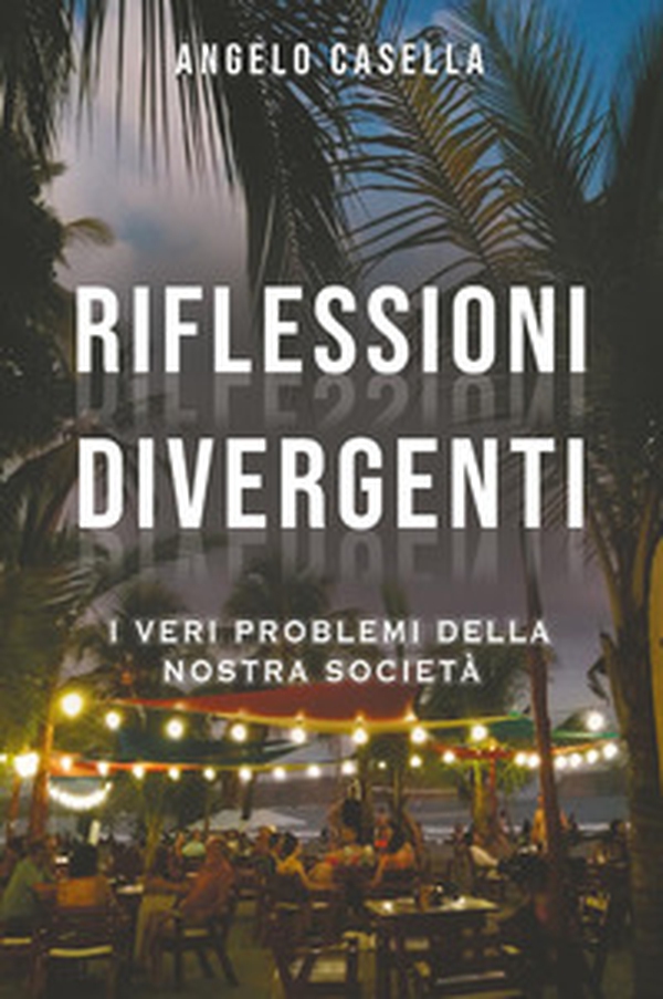 Riflessioni divergenti. I veri problemi della nostra società - Librerie.coop Riflessioni divergenti. I veri problemi della nostra società - Librerie.coop