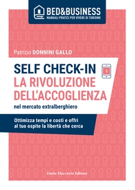 SELF CHECK-IN - LA RIVOLUZIONE DELL'ACCOGLIENZA nel mercato extra alberghiero - Librerie.coop SELF CHECK-IN - LA RIVOLUZIONE DELL'ACCOGLIENZA nel mercato extra alberghiero - Librerie.coop
