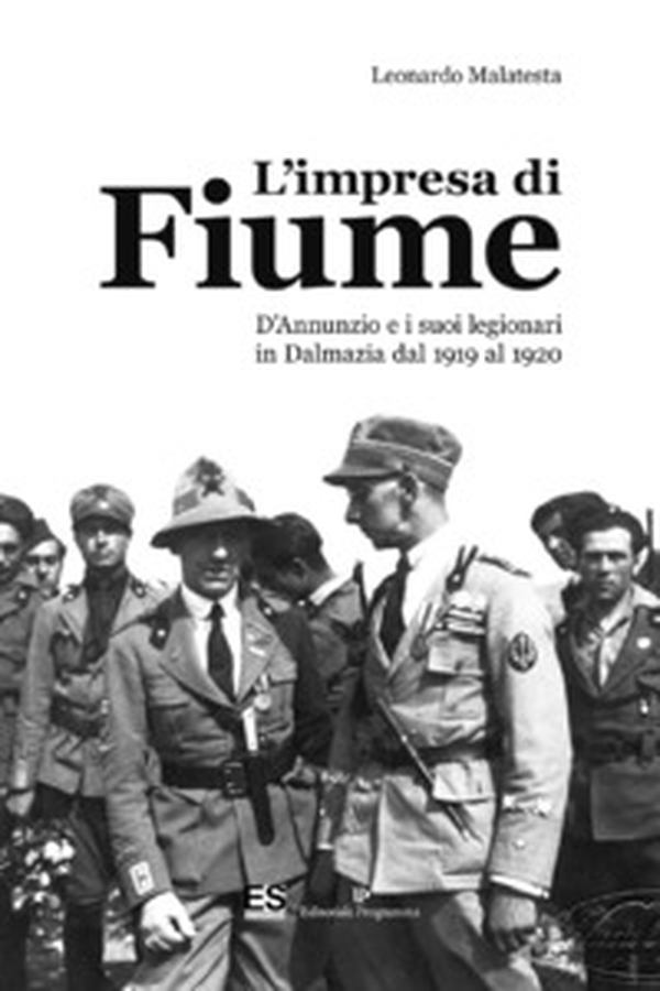 L'impresa di Fiume. D'Annunzio e i suoi legionari in Dalmazia dal 1919 al 1920 - Librerie.coop L'impresa di Fiume. D'Annunzio e i suoi legionari in Dalmazia dal 1919 al 1920 - Librerie.coop