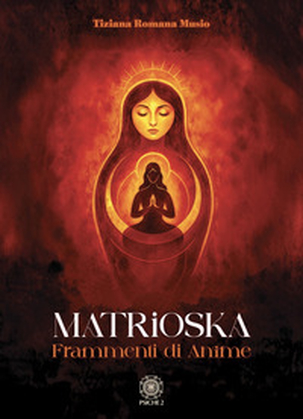 Matrioska. Frammenti di anime - Librerie.coop