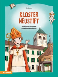Kloster Neustift. Mit Bischof Hartmann das Kloster entdecken - Librerie.coop