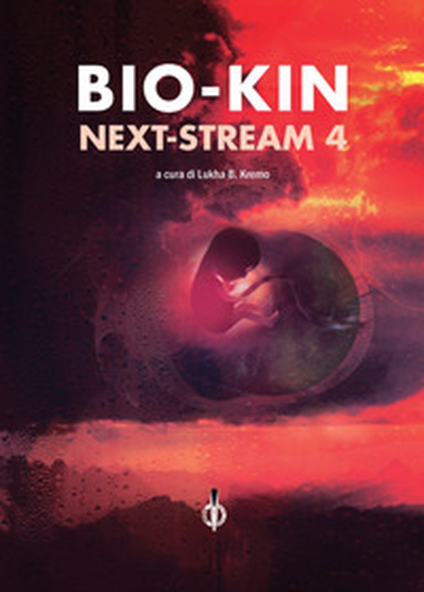 Next-stream. Bio-kin - Vol. 4 - Librerie.coop Next-stream. Bio-kin - Vol. 4 - Librerie.coop
