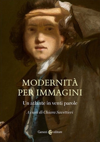 Modernità per immagini. Un atlante in venti parole - Librerie.coop