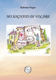 Ho sognato di volare - Librerie.coop Ho sognato di volare - Librerie.coop