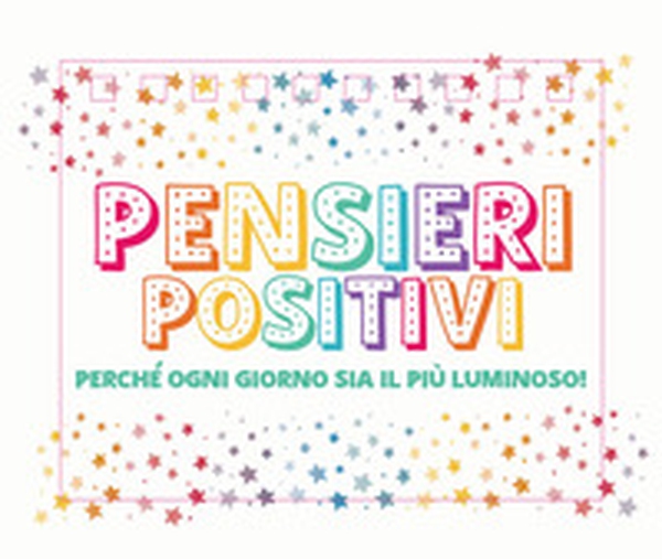 Pensieri positivi - Librerie.coop Pensieri positivi - Librerie.coop