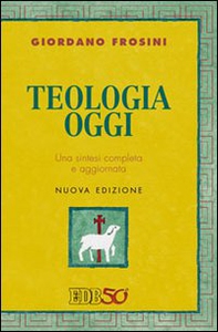 Teologia oggi. Una sintesi completa e aggiornata - Librerie.coop Teologia oggi. Una sintesi completa e aggiornata - Librerie.coop