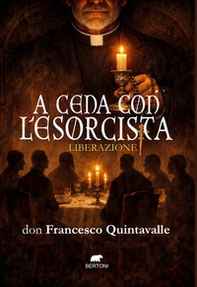 A cena con l'esorcista. Liberazione - Librerie.coop