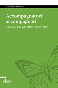 Accompagnatori accompagnati. Condurre alla vita attraverso la morte - Librerie.coop Accompagnatori accompagnati. Condurre alla vita attraverso la morte - Librerie.coop
