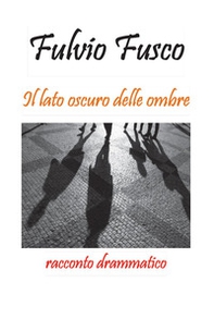 Il lato oscuro delle ombre - Librerie.coop Il lato oscuro delle ombre - Librerie.coop