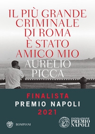 Il più grande criminale di Roma è stato amico mio - Librerie.coop Il più grande criminale di Roma è stato amico mio - Librerie.coop
