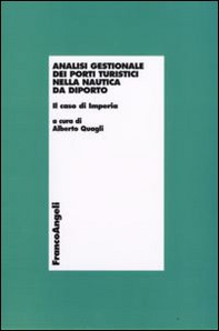 Analisi gestionale dei porti turistici nella nautica da diporto. Il caso di Imperia - Librerie.coop