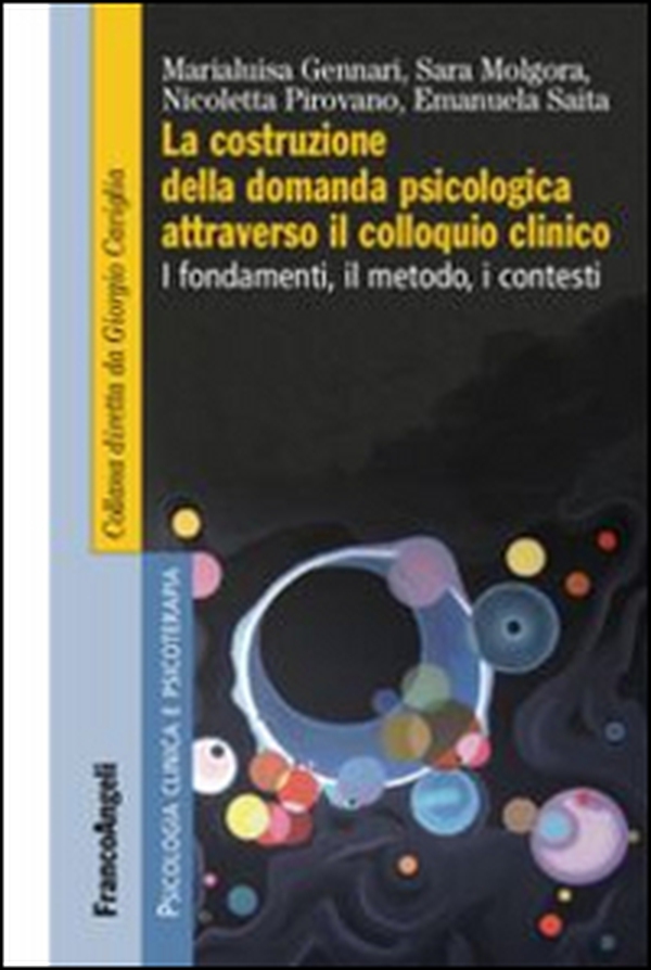 La costruzione della domanda psicologica attraverso il colloquio clinico. I fondamenti, il metodo, i contesti - Librerie.coop La costruzione della domanda psicologica attraverso il colloquio clinico. I fondamenti, il metodo, i contesti - Librerie.coop