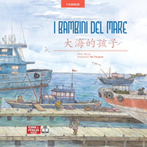 I bambini del mare. Edizione bilingue italiano-cinese - Librerie.coop