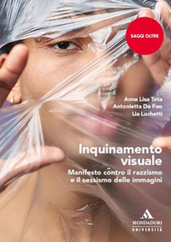 Inquinamento visuale. Manifesto contro il razzismo e il sessismo delle immagini - Librerie.coop Inquinamento visuale. Manifesto contro il razzismo e il sessismo delle immagini - Librerie.coop