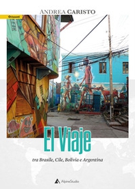 El viaje. Tra Brasile, Cile, Bolivia e Argentina - Librerie.coop El viaje. Tra Brasile, Cile, Bolivia e Argentina - Librerie.coop