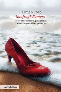Naufragi d'amore. Storie di sentimenti, pentimenti, ricatti, sangue, follie, speranze - Librerie.coop Naufragi d'amore. Storie di sentimenti, pentimenti, ricatti, sangue, follie, speranze - Librerie.coop
