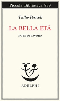 La bella età. Note di lavoro - Librerie.coop
