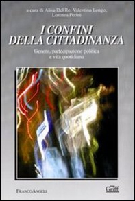 I confini della cittadinanza. Genere, partecipazione politica e vita quotidiana - Librerie.coop