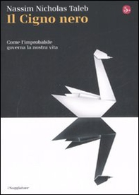 Il cigno nero. Come l'improbabile governa la nostra vita - Librerie.coop Il cigno nero. Come l'improbabile governa la nostra vita - Librerie.coop