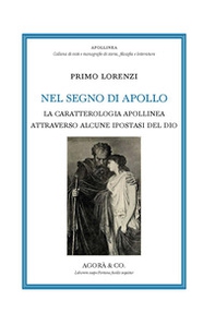 Nel segno di Apollo. La caratterologia apollinea attraverso alcune ipostasi del dio - Librerie.coop Nel segno di Apollo. La caratterologia apollinea attraverso alcune ipostasi del dio - Librerie.coop