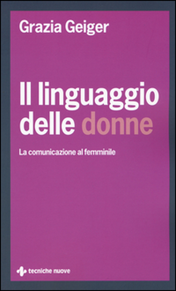 Il linguaggio delle donne. La comunicazione al femminile - Librerie.coop Il linguaggio delle donne. La comunicazione al femminile - Librerie.coop