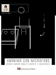 Anonimo con microfono (senza amore non c'è niente a muoverci) - Librerie.coop