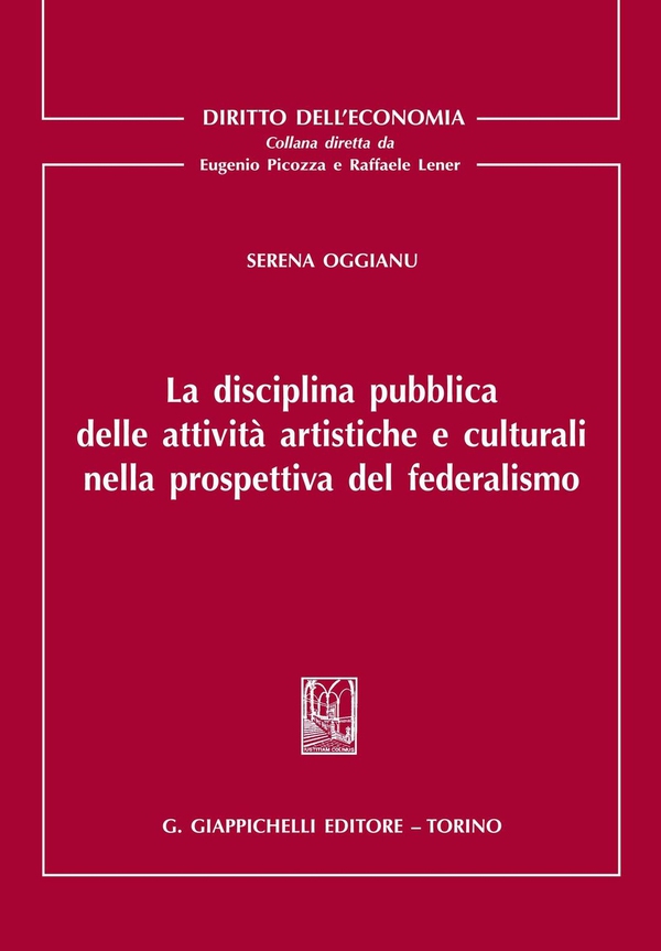 La disciplina pubblica delle attività artistiche e culturali nella prospettiva del federalismo - Librerie.coop La disciplina pubblica delle attività artistiche e culturali nella prospettiva del federalismo - Librerie.coop