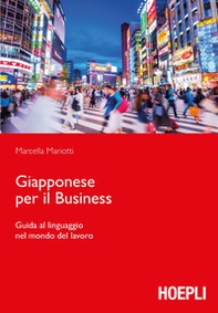 Giapponese per il business. Guida al linguaggio nel mondo del lavoro - Librerie.coop