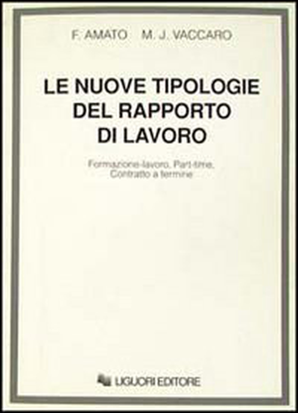 Le nuove tipologie del rapporto di lavoro. Formazione-lavoro, part-time, contratto a termine - Librerie.coop Le nuove tipologie del rapporto di lavoro. Formazione-lavoro, part-time, contratto a termine - Librerie.coop