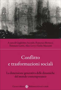 Conflitto e trasformazioni sociali. La dimensione generativa delle dinamiche del mondo contemporaneo - Librerie.coop